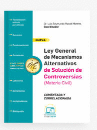 LEY GENERAL DE MECANISMOS ALTERNATIVOS DE SOLUCIÓN DE CONTROVERSIAS (MATERIA CIVIL) COMENTADA 2024