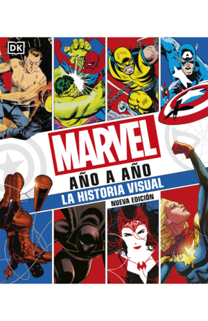 MARVEL AÑO A AÑO. LA HISTORIA VISUAL