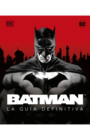 BATMAN. LA GUÍA DEFINITIVA