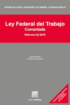 LEY FEDERAL DEL TRABAJO COMENTADA. REFORMA DEL 2019