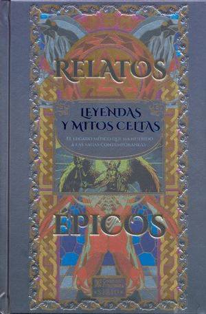 RELATOS ÉPICOS. LEYENDAS Y MITOS CELTAS