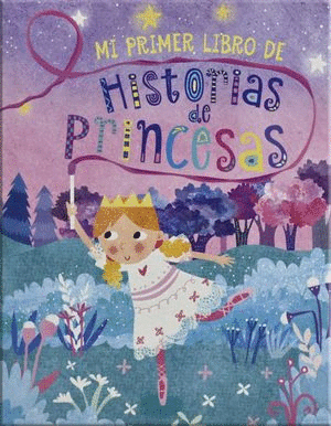 MI PRIMER LIBRO DE HISTORIAS DE PRINCESAS