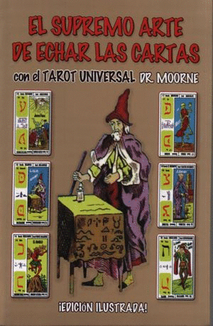 EL SUPREMO ARTE DE ECHAR LAS CARTAS CON EL TAROT UNIVERSAL