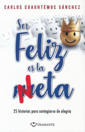 SER FELIZ ES LA NETA 2DA ED.