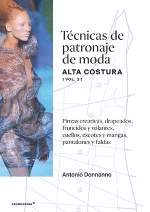 TÉCNICAS DE PATRONAJE DE MODA. ALTA COSTURA VOL. 2