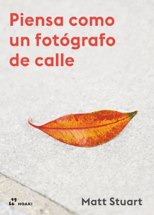 PIENSA COMO UN FOTÓGRAFO DE CALLE